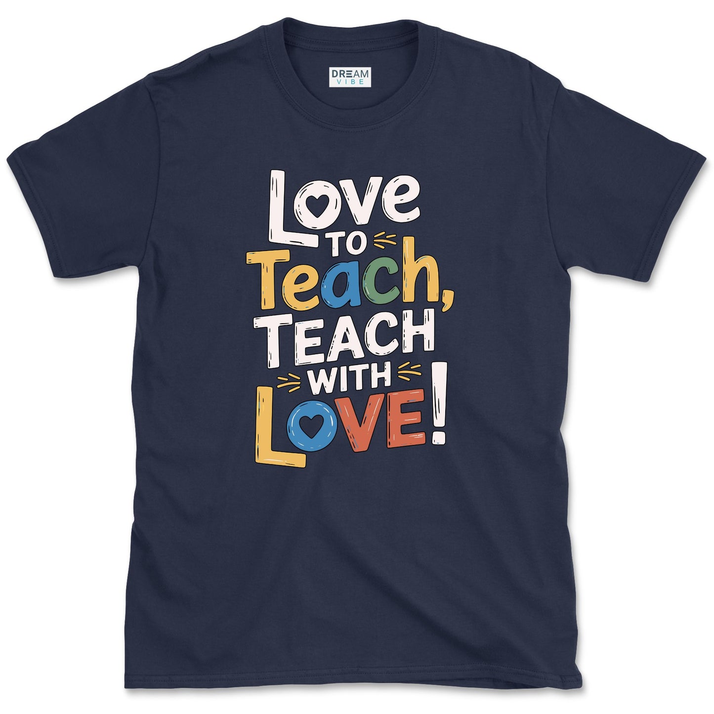 Love To Teach, Teach With Love Teacher T-Shirt