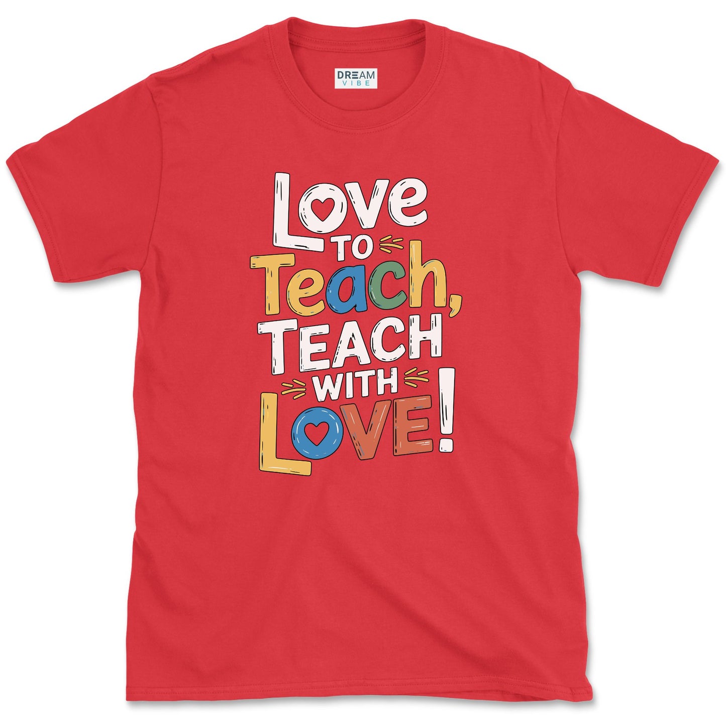 Love To Teach, Teach With Love Teacher T-Shirt