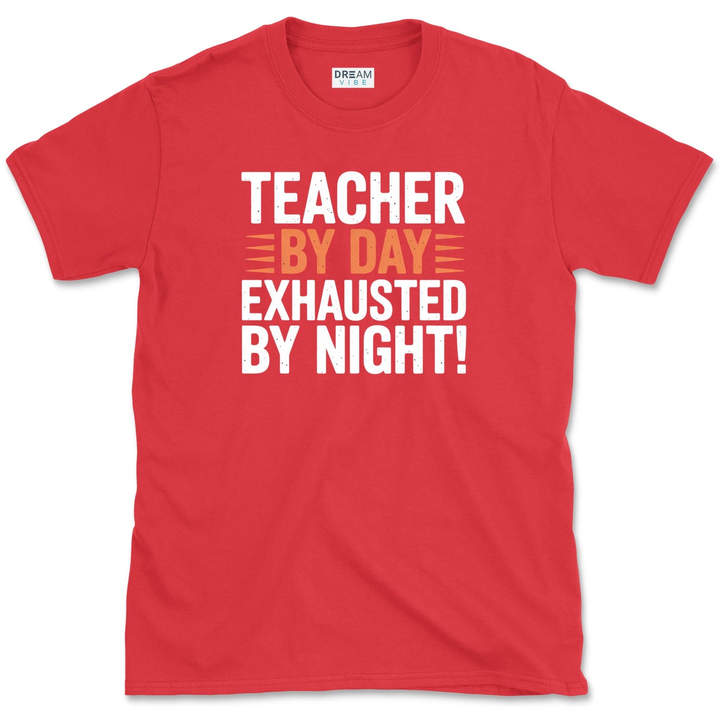 Teacher By Day Exhausted By Night T-Shirt