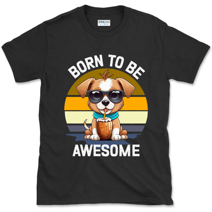 Born To Be Awesome Inspirational T-Shirt
