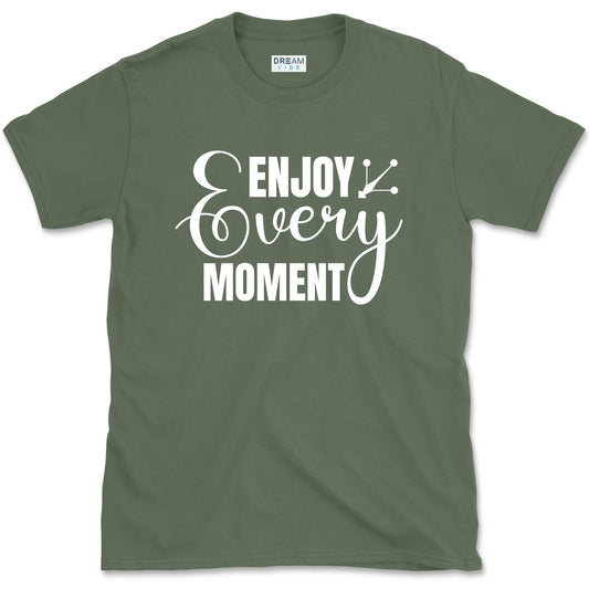 Enjoy Every Moment T-Shirt