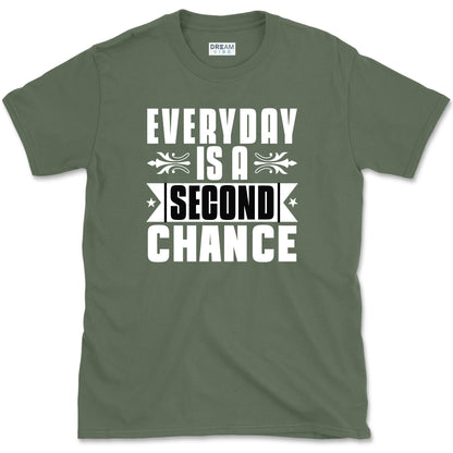 Every Day Is A Second Chance T-Shirt