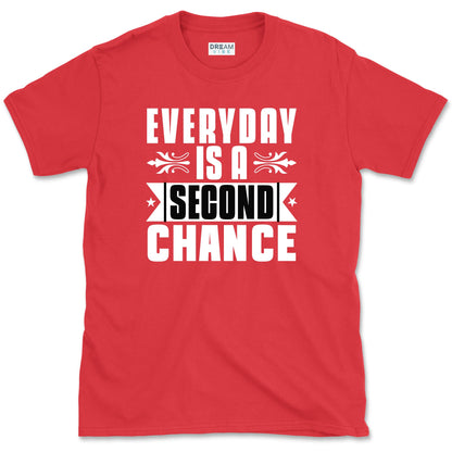 Every Day Is A Second Chance T-Shirt