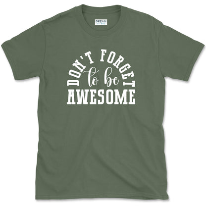 Don't Forget To Be Awesome T-Shirt