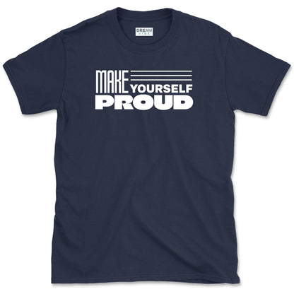 Make Yourself Proud Motivational T-Shirt