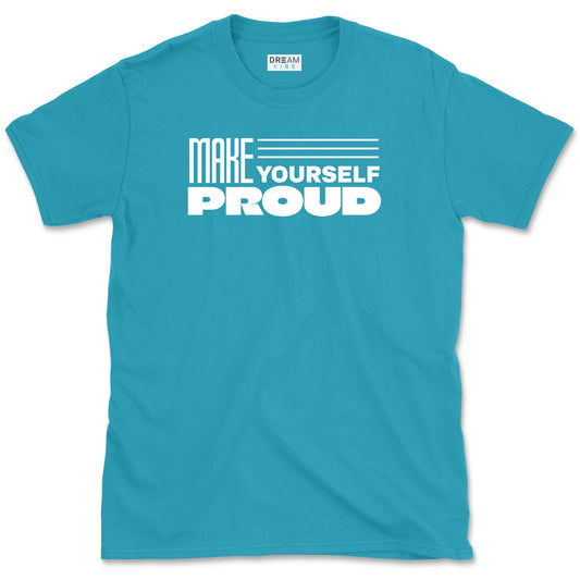 Make Yourself Proud Motivational T-Shirt