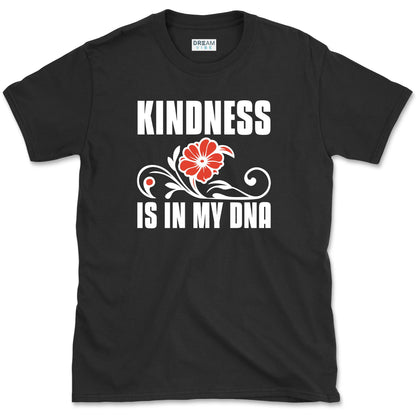 Kindness Is In My DNA Inspirational T-Shirt
