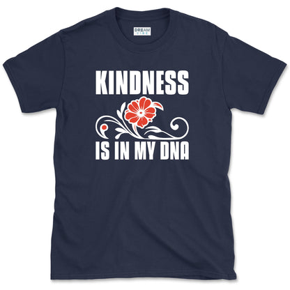 Kindness Is In My DNA Inspirational T-Shirt