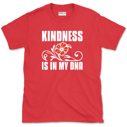 Kindness Is In My DNA Inspirational T-Shirt