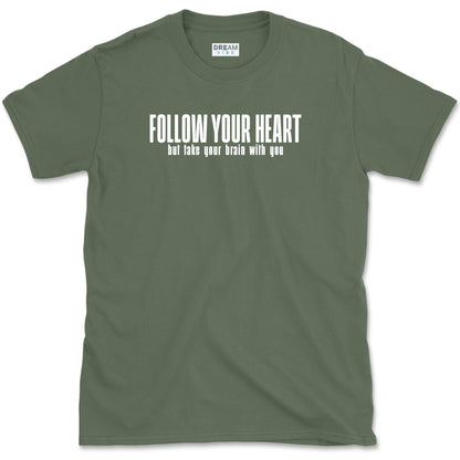 Follow Your Heart But Take Your Brain With You T-Shirt
