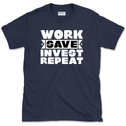 Work Save Invest Repeat T-Shirt