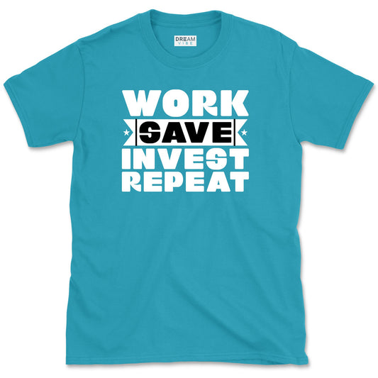 Work Save Invest Repeat T-Shirt