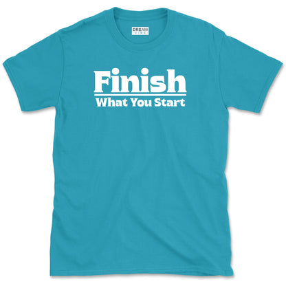 Finish What You Start Motivational T-Shirt