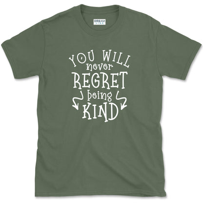 You Will Never Regret Being Kind Positive T-Shirt