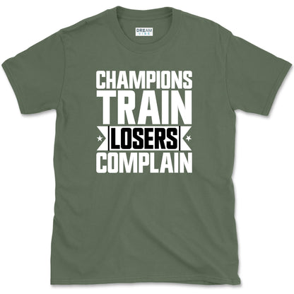 Champions Train Losers Complain Motivational T-Shirt