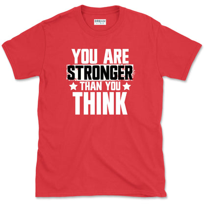You Are Stronger Than You Think T-Shirt