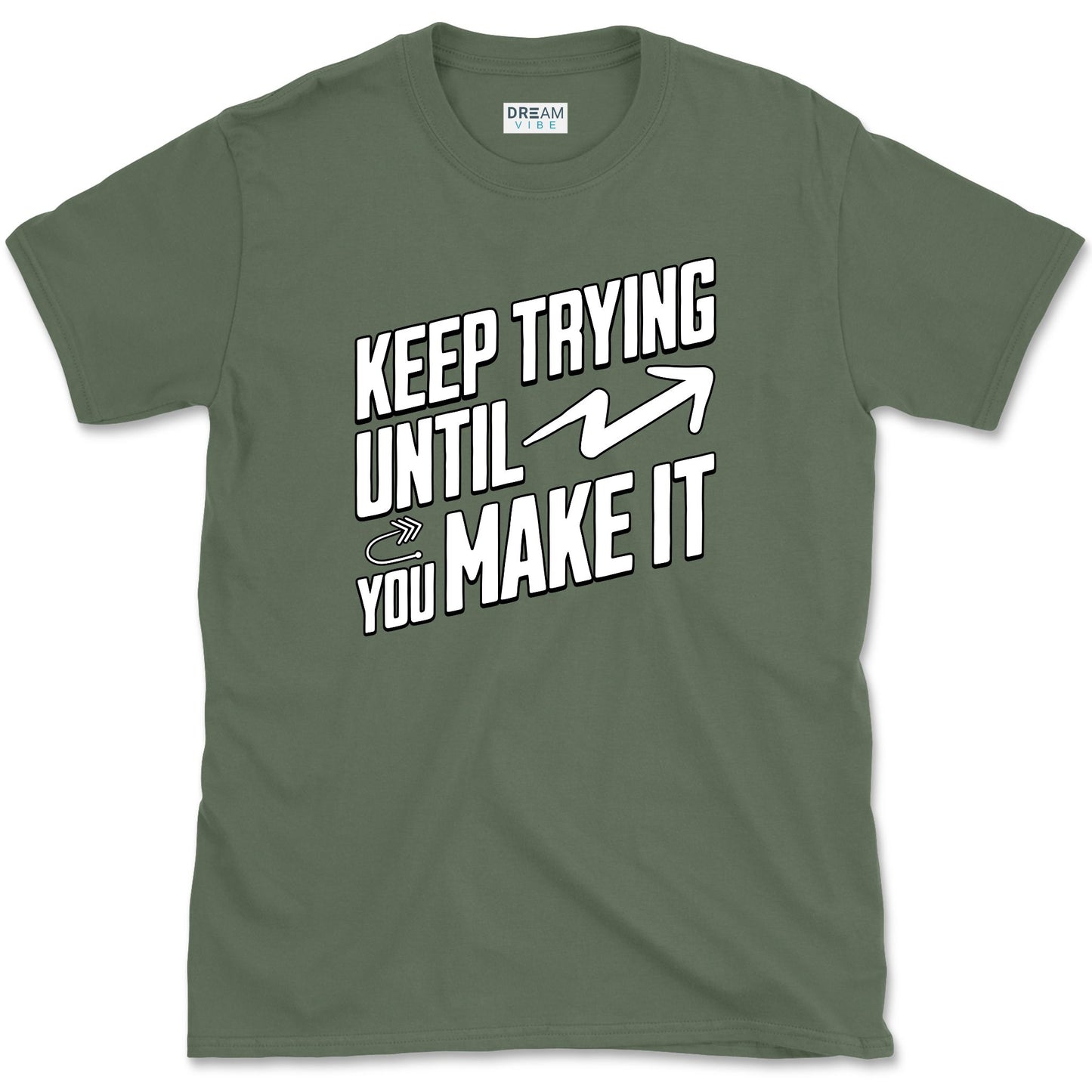 Keep Trying Until You Make It Motivational T-Shirt