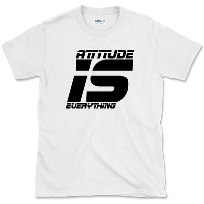 Attitude Is Everything T-Shirt