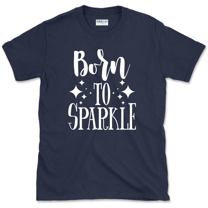 Born To Sparkle T-Shirt