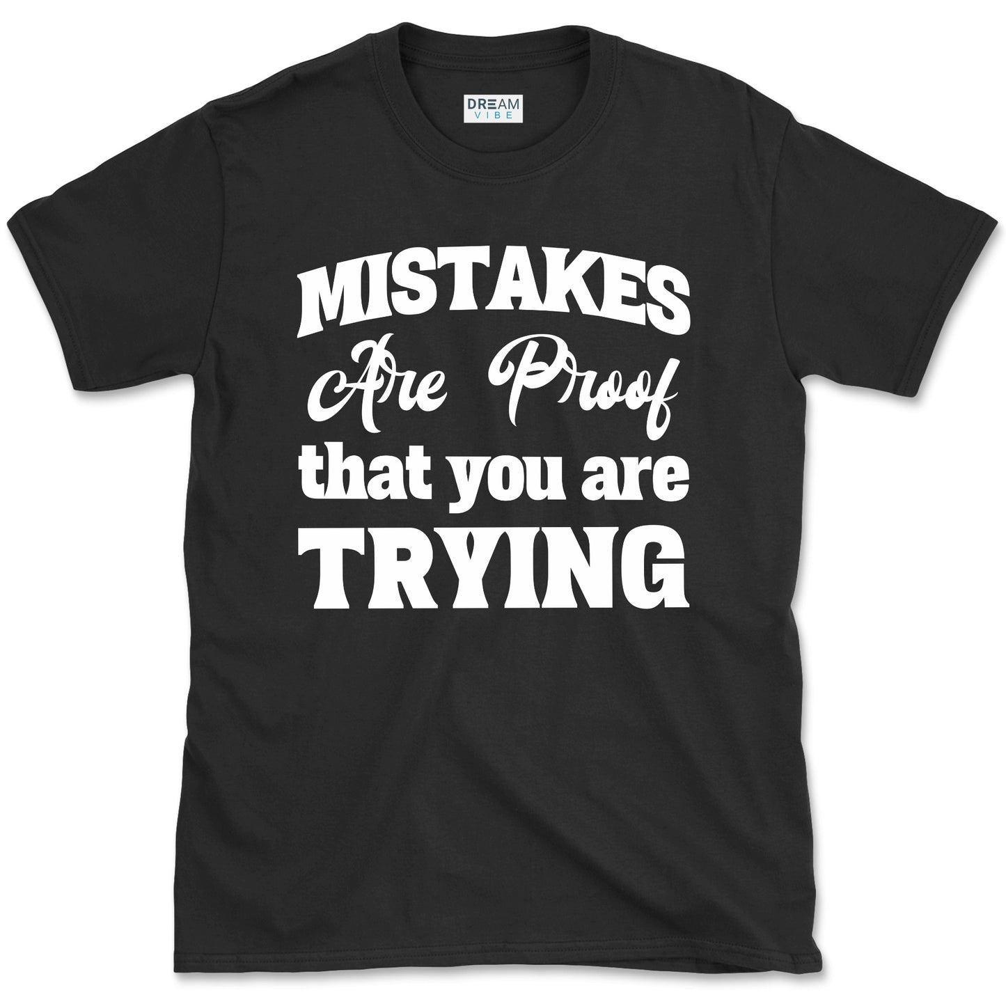 Mistakes Are Proof That You Are Trying Motivational T-Shirt