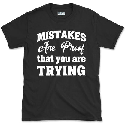 Mistakes Are Proof That You Are Trying Motivational T-Shirt