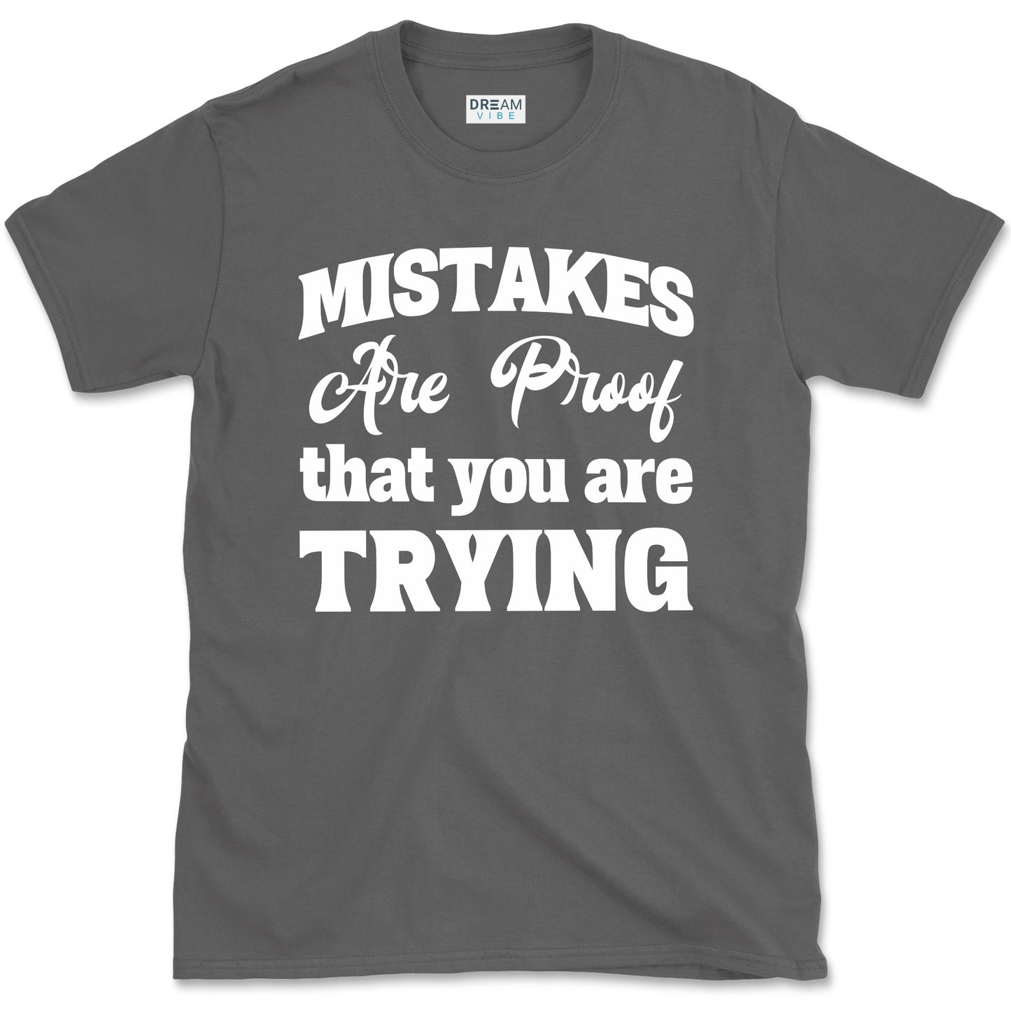 Mistakes Are Proof That You Are Trying Motivational T-Shirt