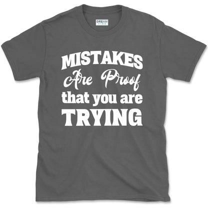 Mistakes Are Proof That You Are Trying Motivational T-Shirt