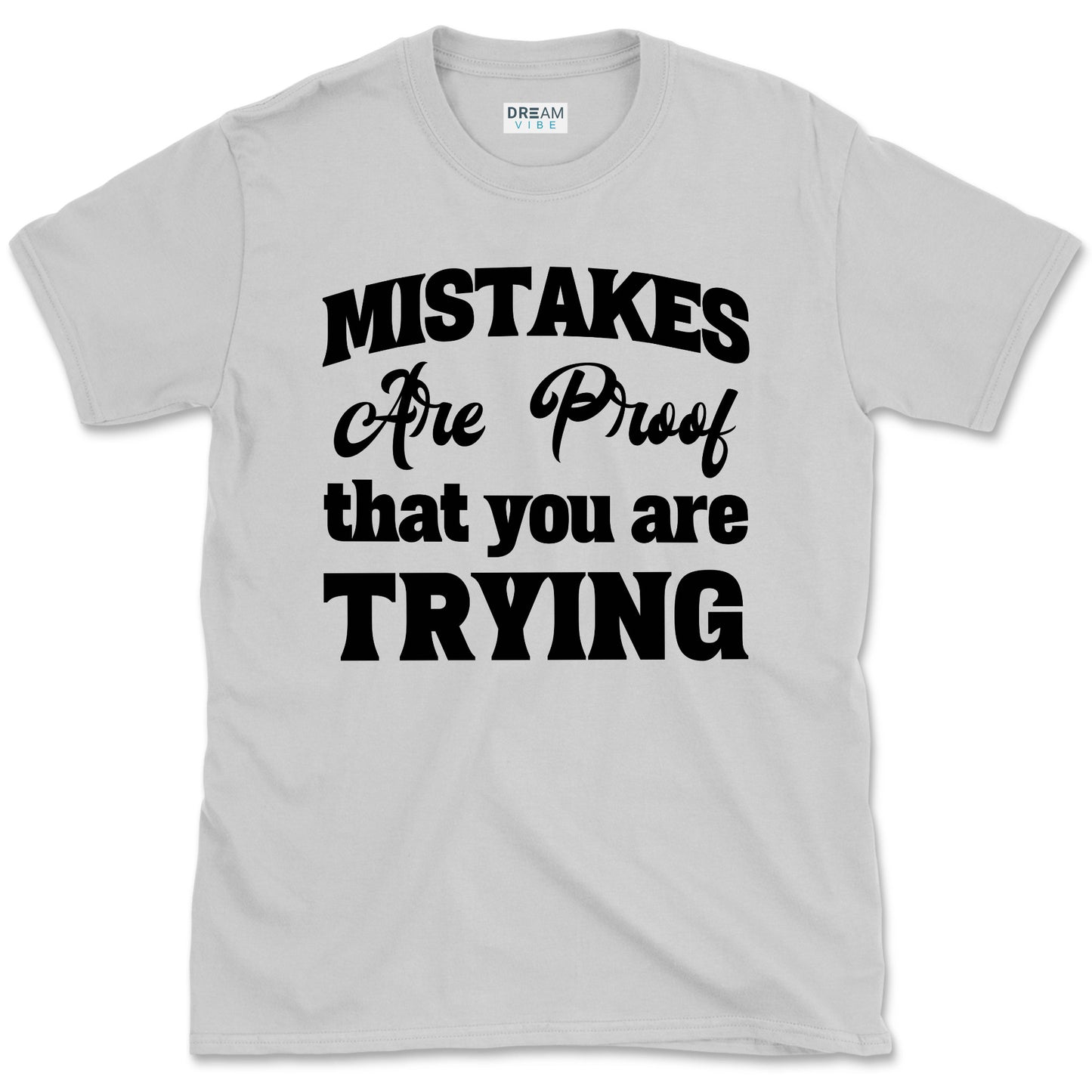 Mistakes Are Proof That You Are Trying Motivational T-Shirt