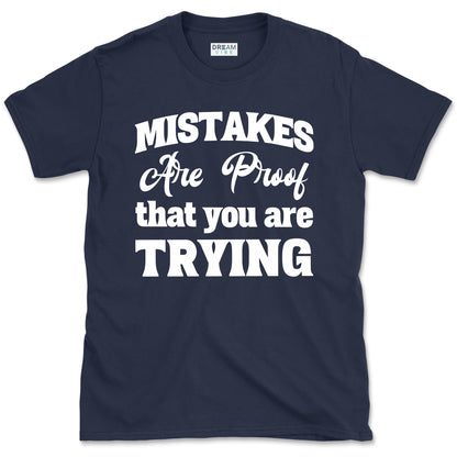 Mistakes Are Proof That You Are Trying Motivational T-Shirt