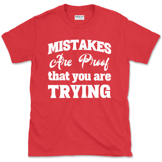 Mistakes Are Proof That You Are Trying Motivational T-Shirt