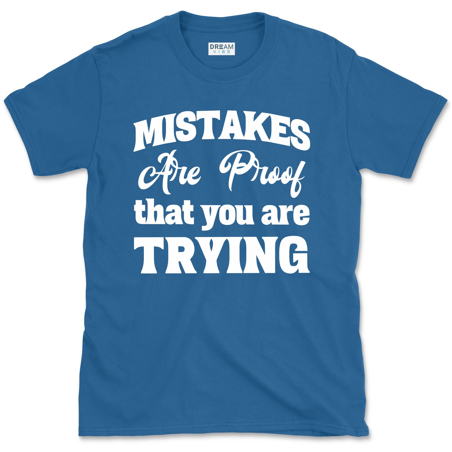 Mistakes Are Proof That You Are Trying Motivational T-Shirt
