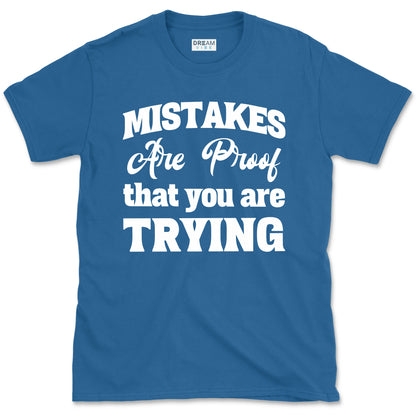 Mistakes Are Proof That You Are Trying Motivational T-Shirt