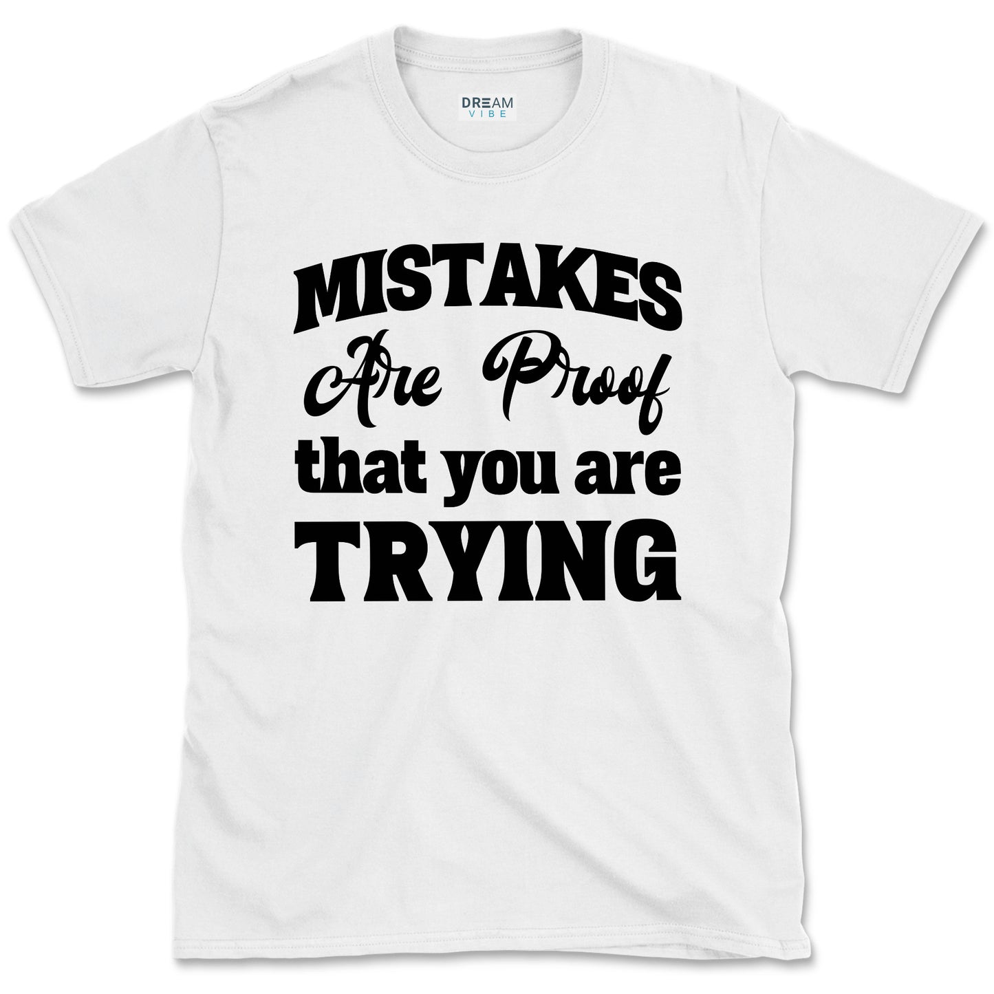 Mistakes Are Proof That You Are Trying Motivational T-Shirt