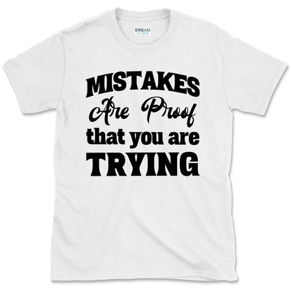 Mistakes Are Proof That You Are Trying Motivational T-Shirt
