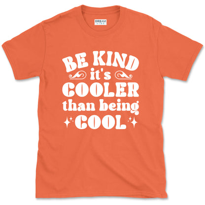 Be Kind It's Cooler Than Being Cool T-Shirt