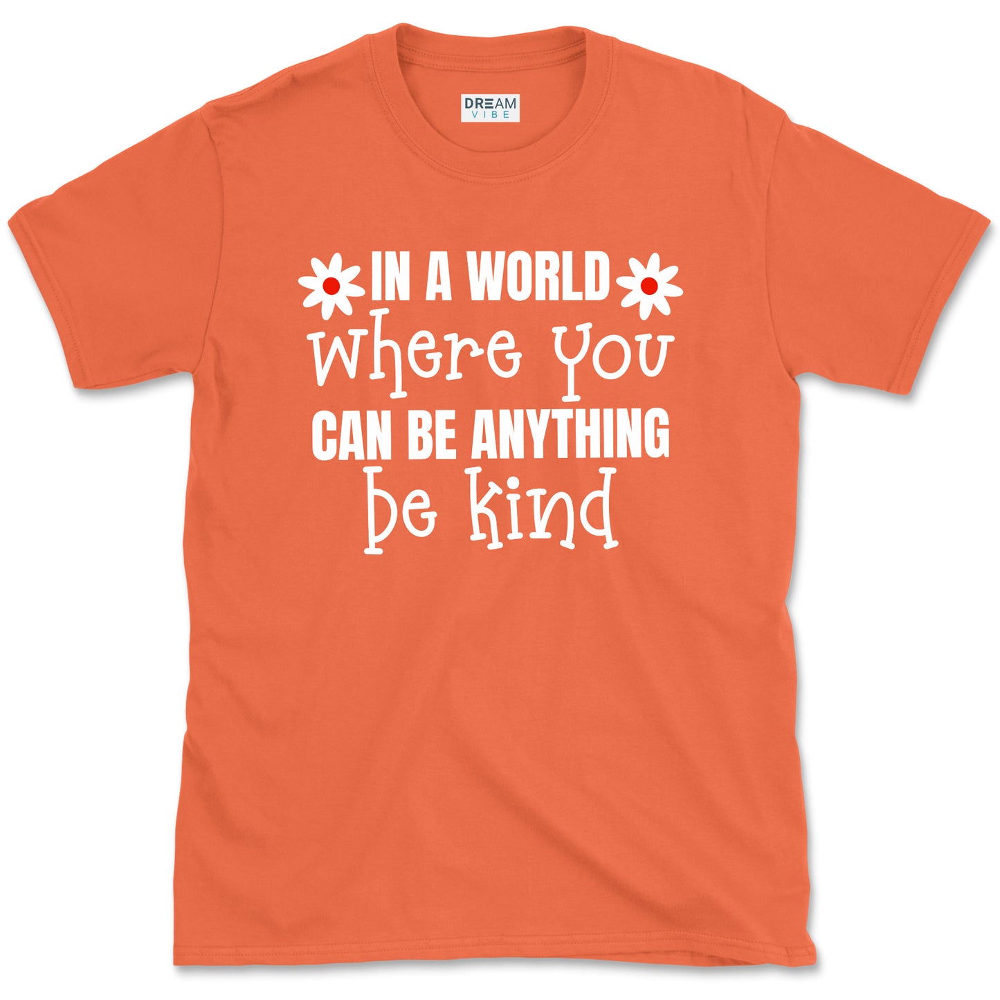 In A World Where You Can Be Anything Be Kind Motivational T-Shirt