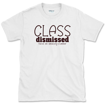 Class Dismissed Have An Amazing Summer Teacher T-Shirt