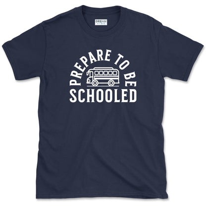 Prepare To Be Schooled Teacher T-Shirt