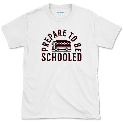 Prepare To Be Schooled Teacher T-Shirt