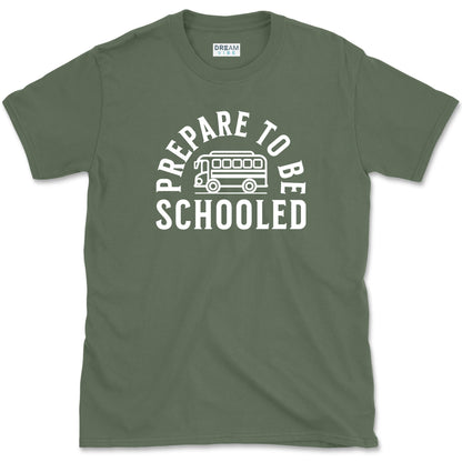 Prepare To Be Schooled Teacher T-Shirt