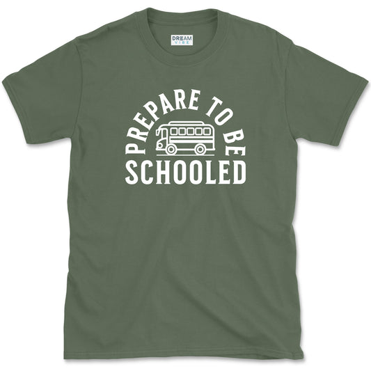 Prepare To Be Schooled Teacher T-Shirt