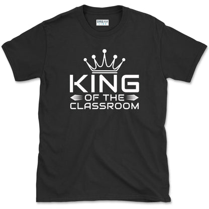 King Of The Classroom Teacher T-Shirt