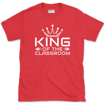 King Of The Classroom Teacher T-Shirt