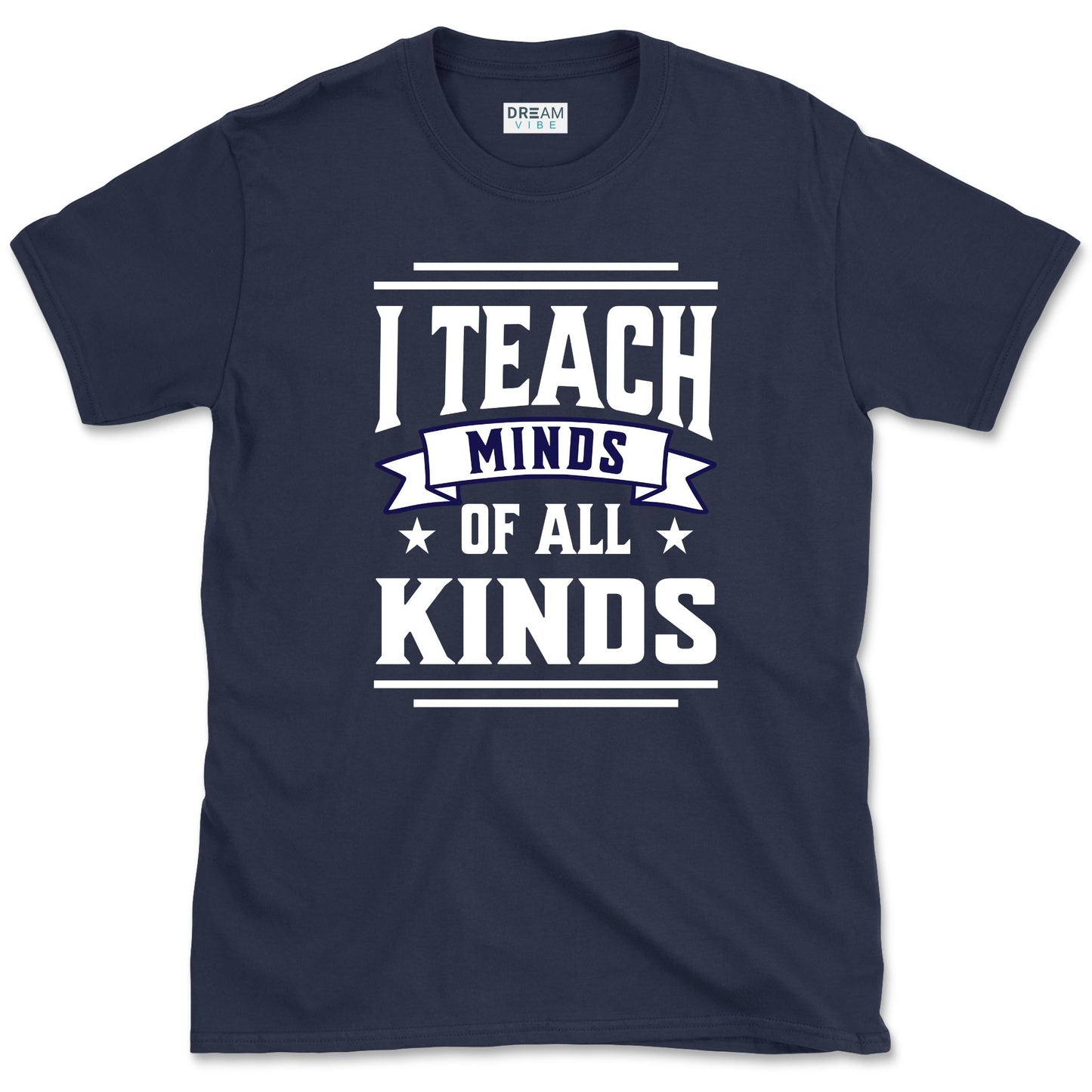 I Teach Minds Of All Kinds Teacher T-Shirt