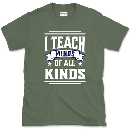 I Teach Minds Of All Kinds Teacher T-Shirt