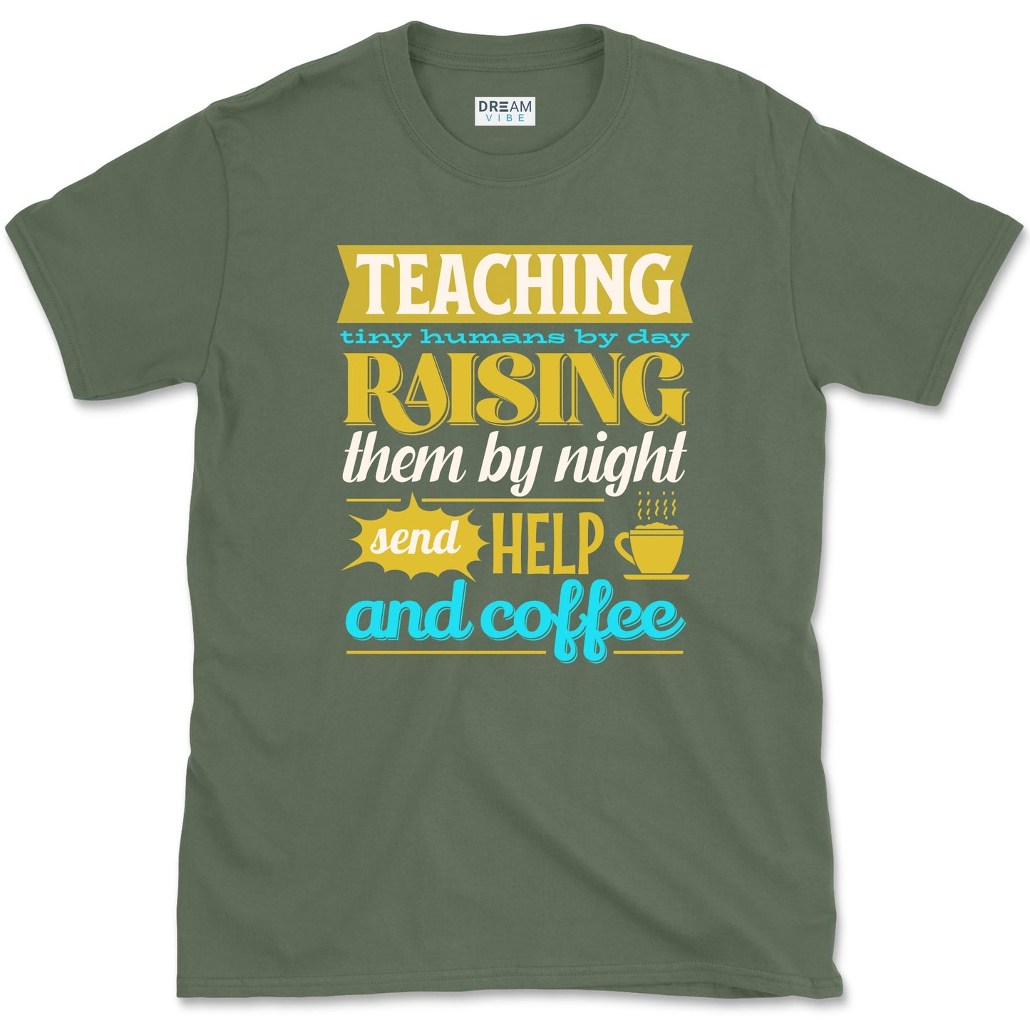 Teaching Tiny Humans Send Help And Coffee T-Shirt