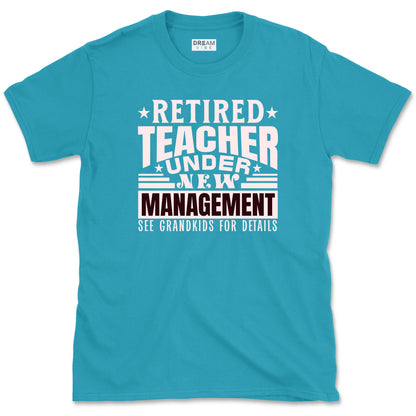 Retired Teacher Under New Management T-Shirt