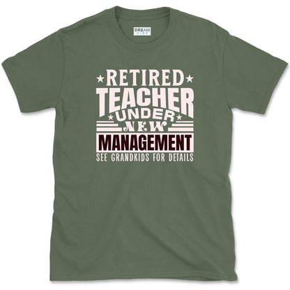 Retired Teacher Under New Management T-Shirt