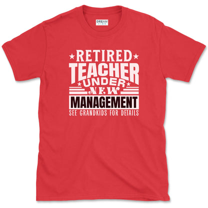 Retired Teacher Under New Management T-Shirt