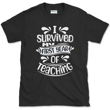 I Survived My First Year Of Teaching T-Shirt